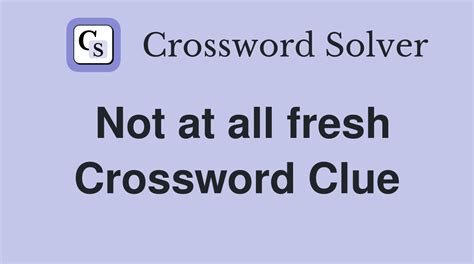 fresh new crossword clue|fresh crossword clue 4 letters.